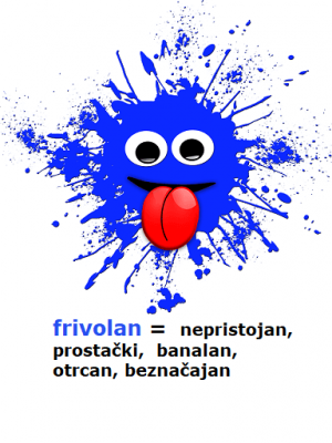 frivolan – nepristojan, prostački, banalan